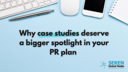 Why case studies deserve a bigger spotlight in your PR plan