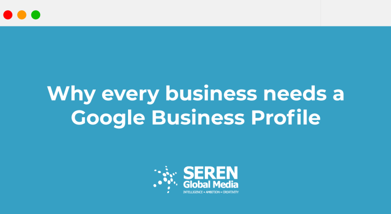 Why every business needs a Google Business Profile